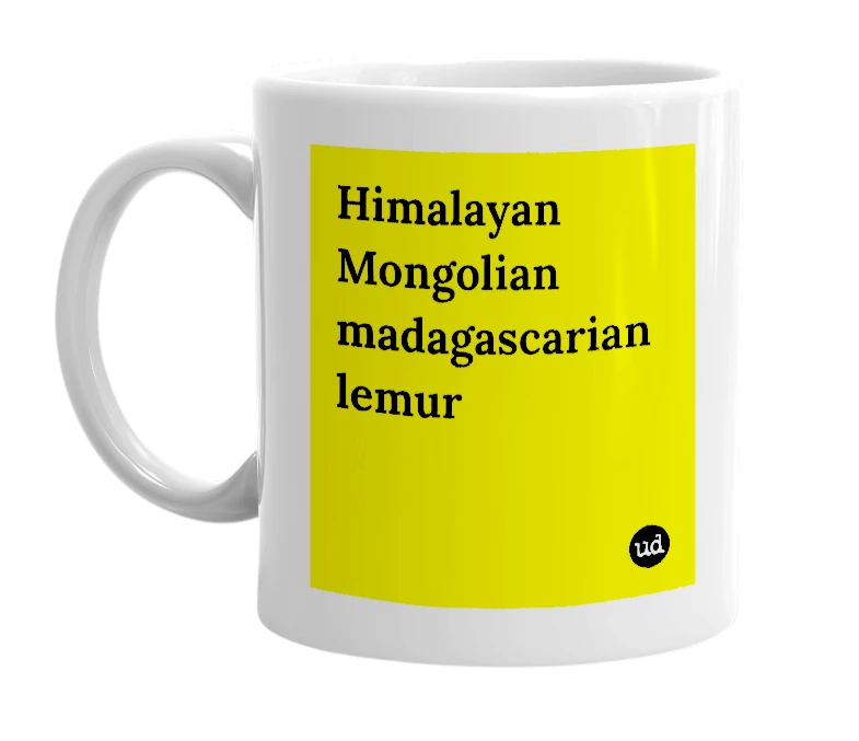 White mug with 'Himalayan Mongolian madagascarian lemur' in bold black letters