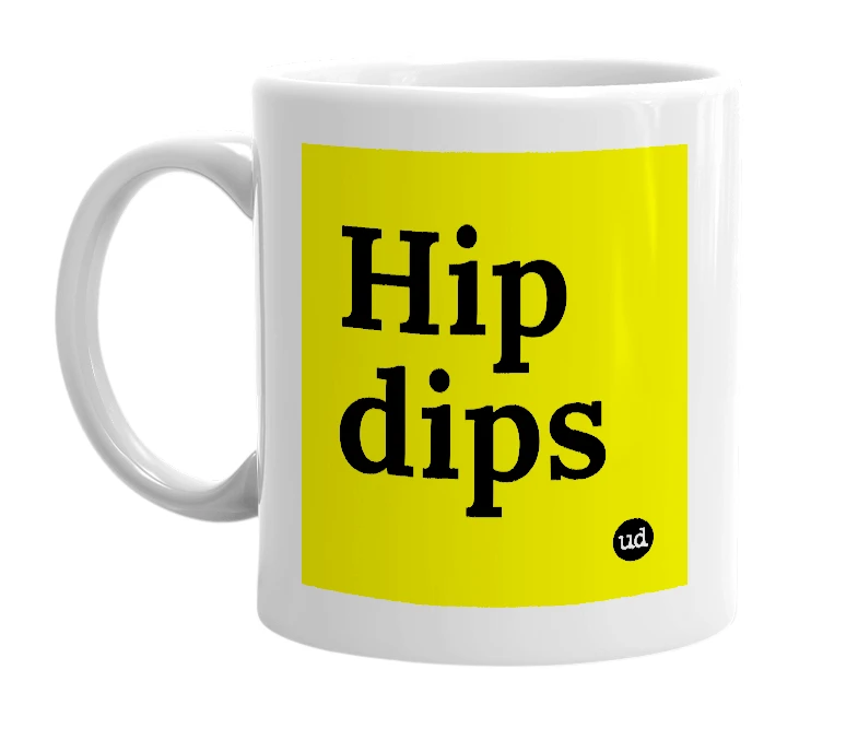 White mug with 'Hip dips' in bold black letters