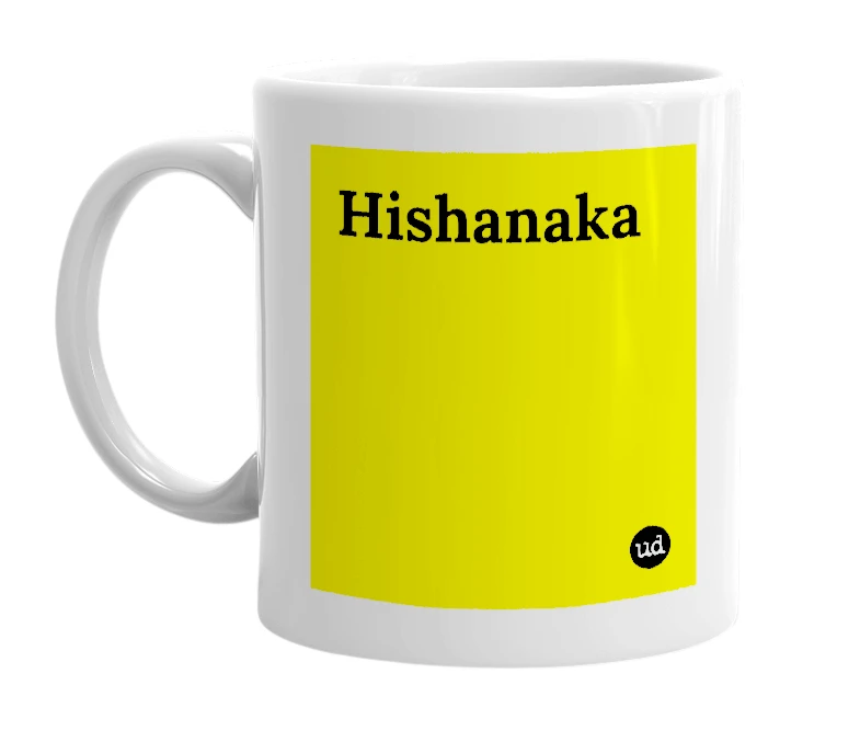 White mug with 'Hishanaka' in bold black letters