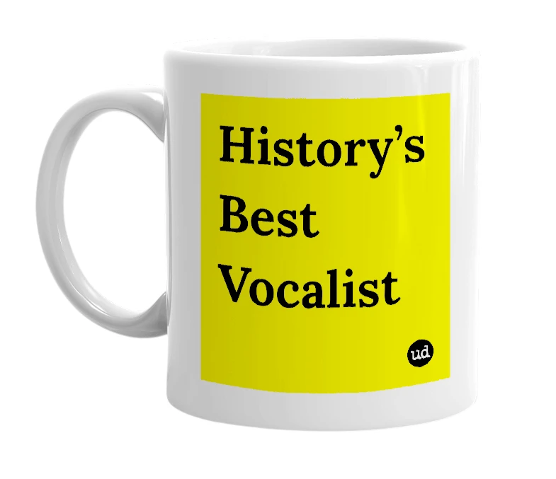 White mug with 'History’s Best Vocalist' in bold black letters