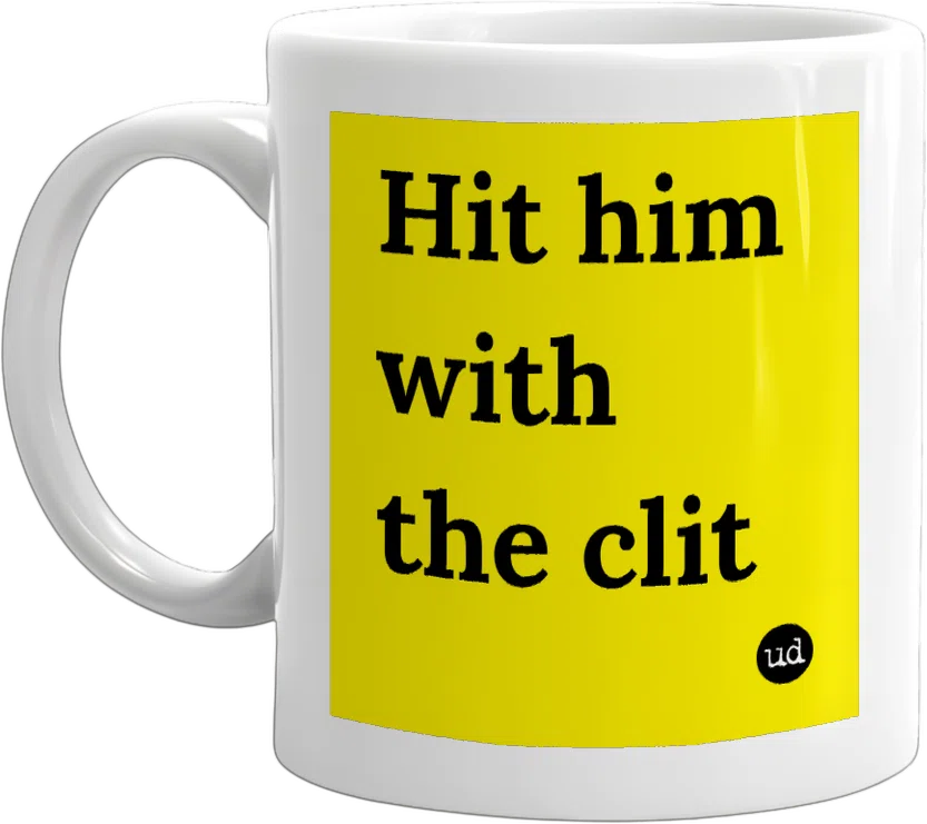 Hit him with the clit front