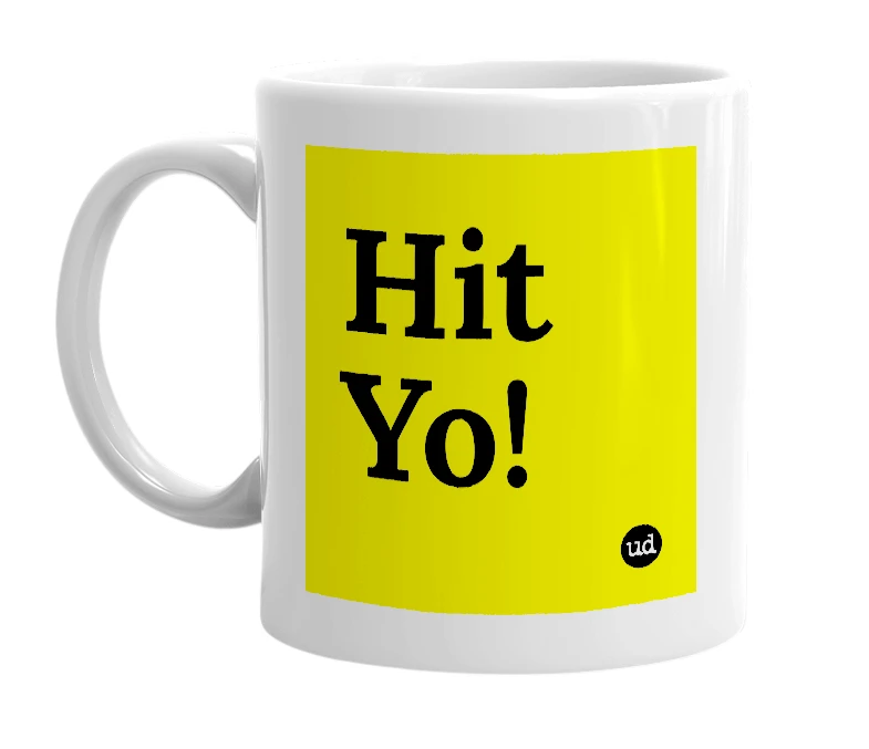 White mug with 'Hit Yo!' in bold black letters