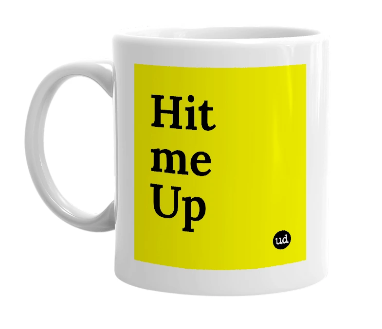 White mug with 'Hit me Up' in bold black letters