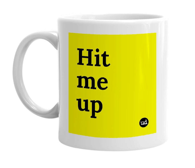 White mug with 'Hit me up' in bold black letters