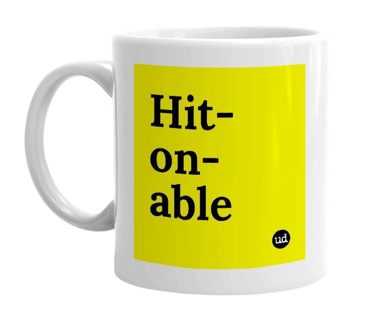 White mug with 'Hit-on-able' in bold black letters