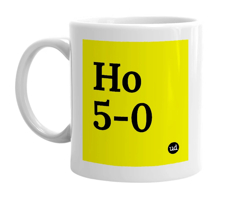 White mug with 'Ho 5-0' in bold black letters