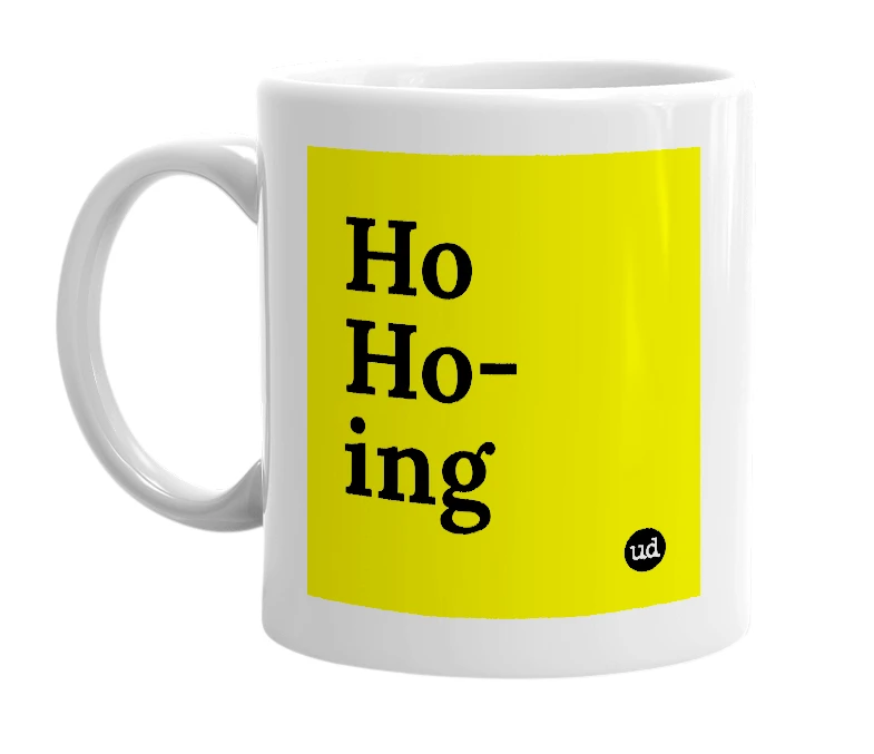 White mug with 'Ho Ho-ing' in bold black letters