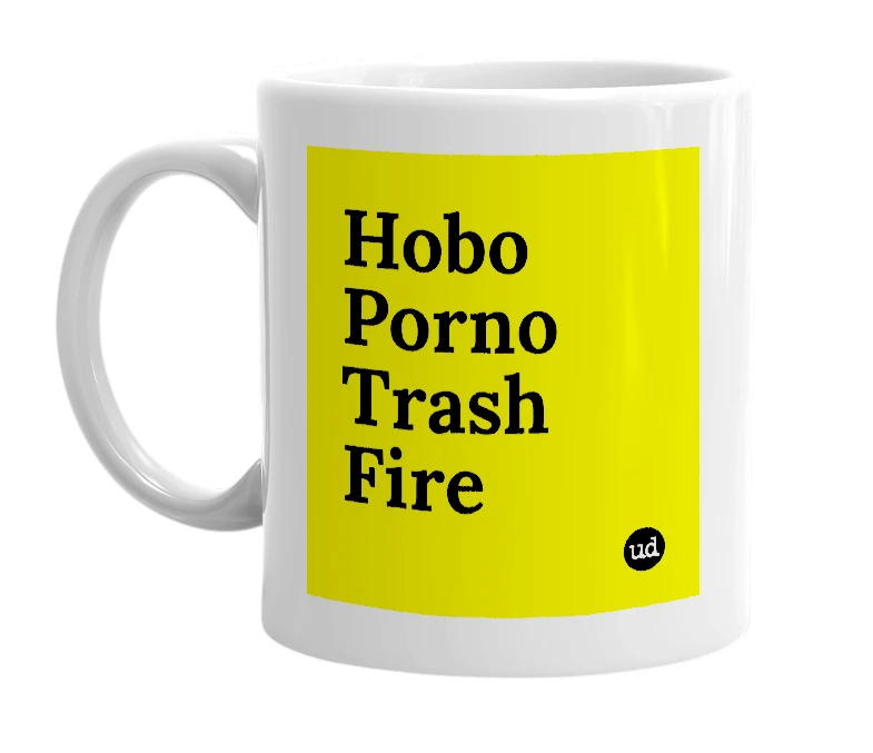 White mug with 'Hobo Porno Trash Fire' in bold black letters