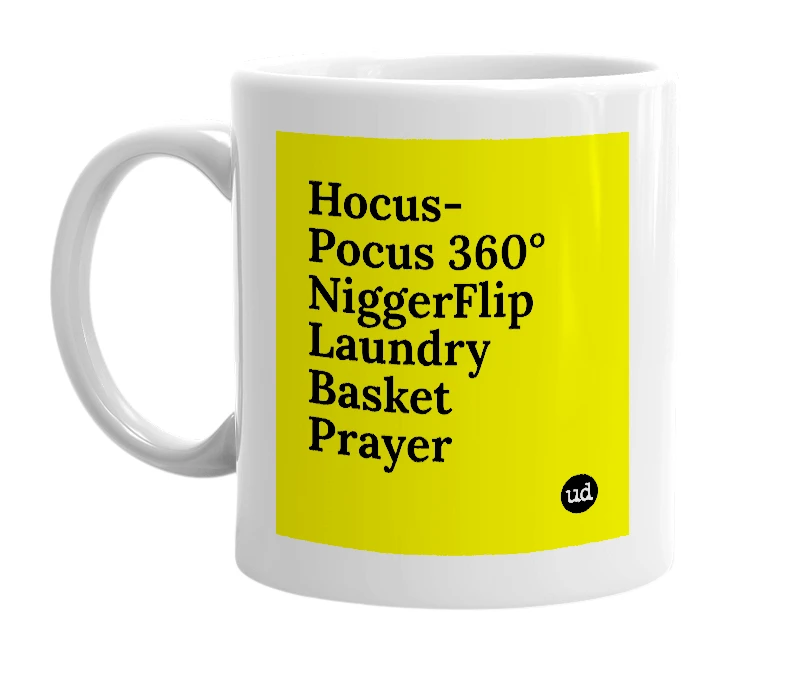 White mug with 'Hocus-Pocus 360° NiggerFlip Laundry Basket Prayer' in bold black letters