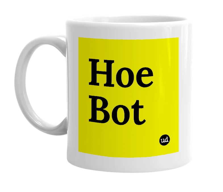 White mug with 'Hoe Bot' in bold black letters