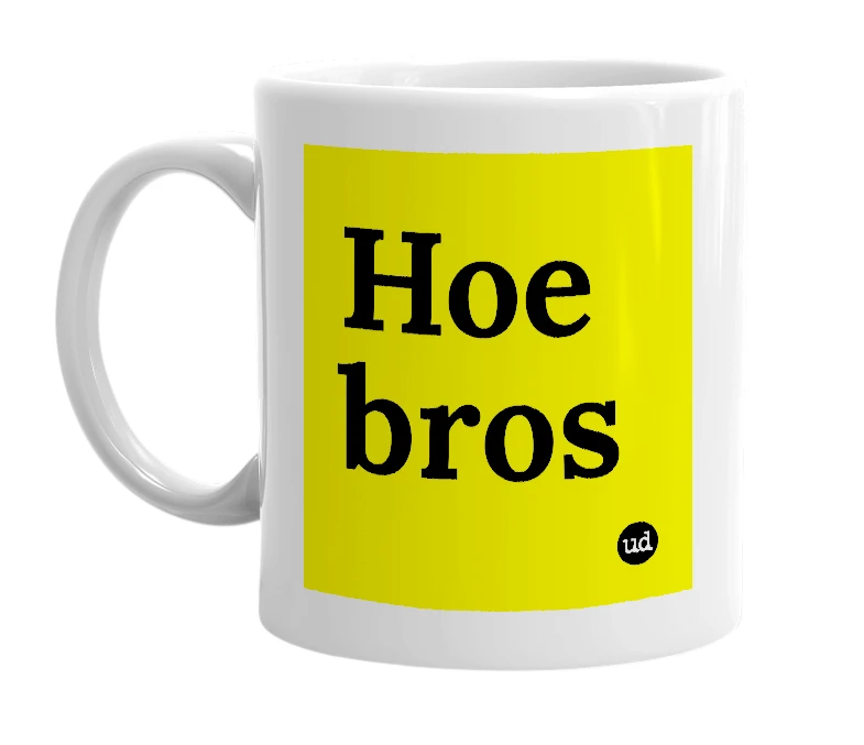 White mug with 'Hoe bros' in bold black letters