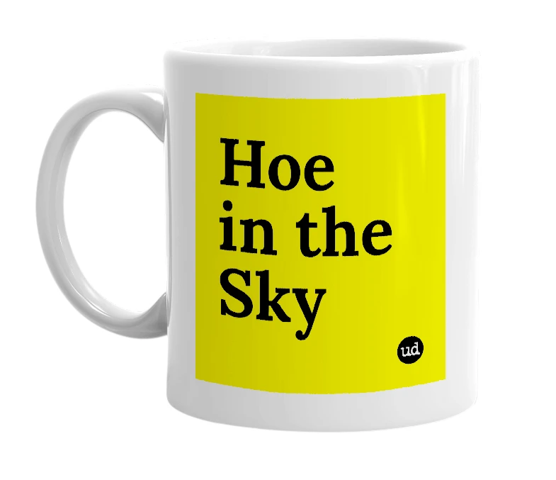 White mug with 'Hoe in the Sky' in bold black letters
