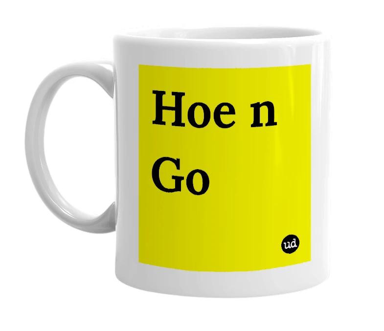 White mug with 'Hoe n Go' in bold black letters