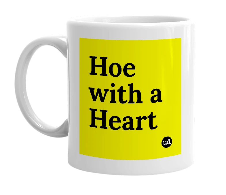 White mug with 'Hoe with a Heart' in bold black letters