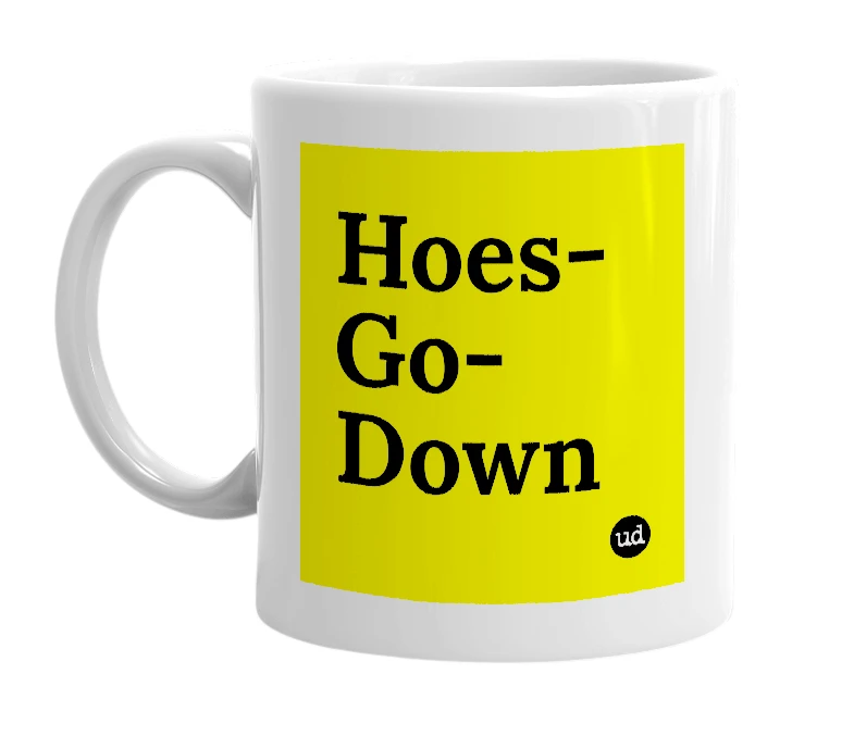 White mug with 'Hoes-Go-Down' in bold black letters