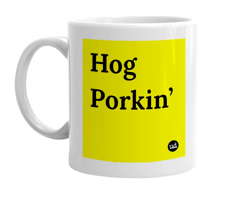 White mug with 'Hog Porkin’' in bold black letters