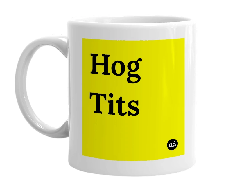 White mug with 'Hog Tits' in bold black letters