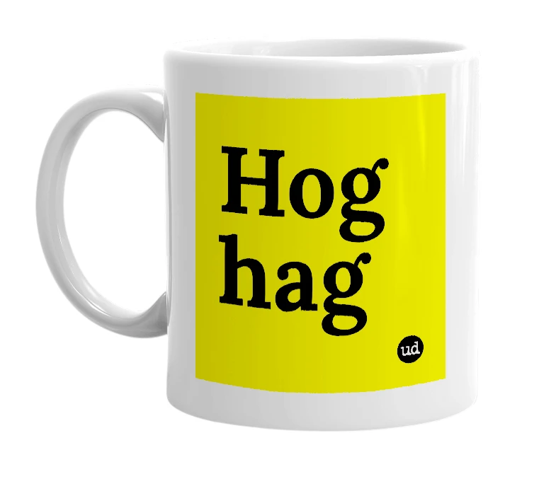 White mug with 'Hog hag' in bold black letters