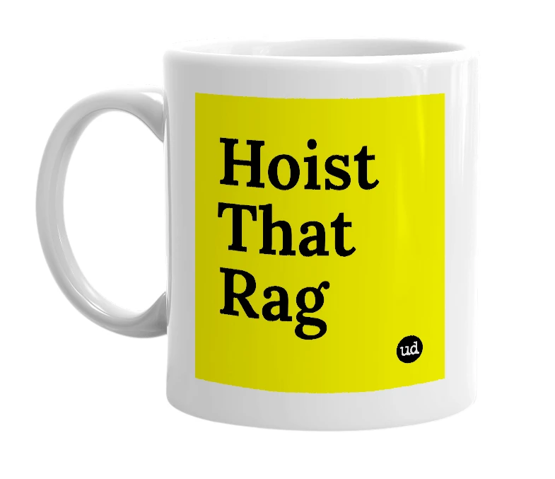 White mug with 'Hoist That Rag' in bold black letters