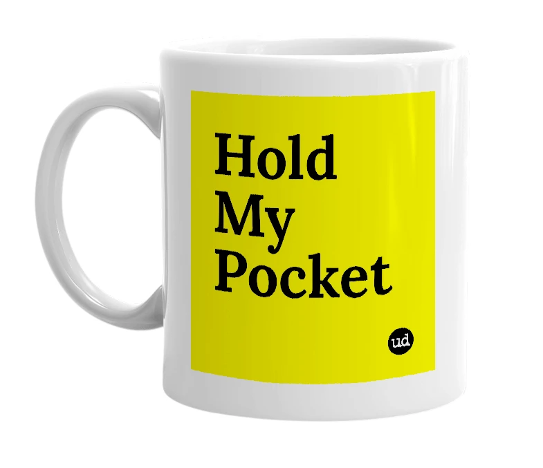 White mug with 'Hold My Pocket' in bold black letters