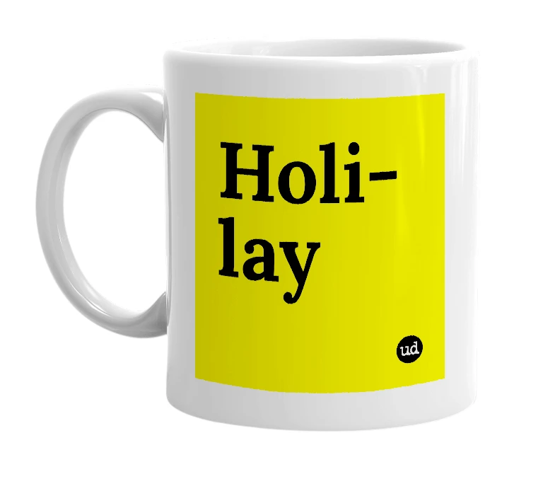 White mug with 'Holi-lay' in bold black letters