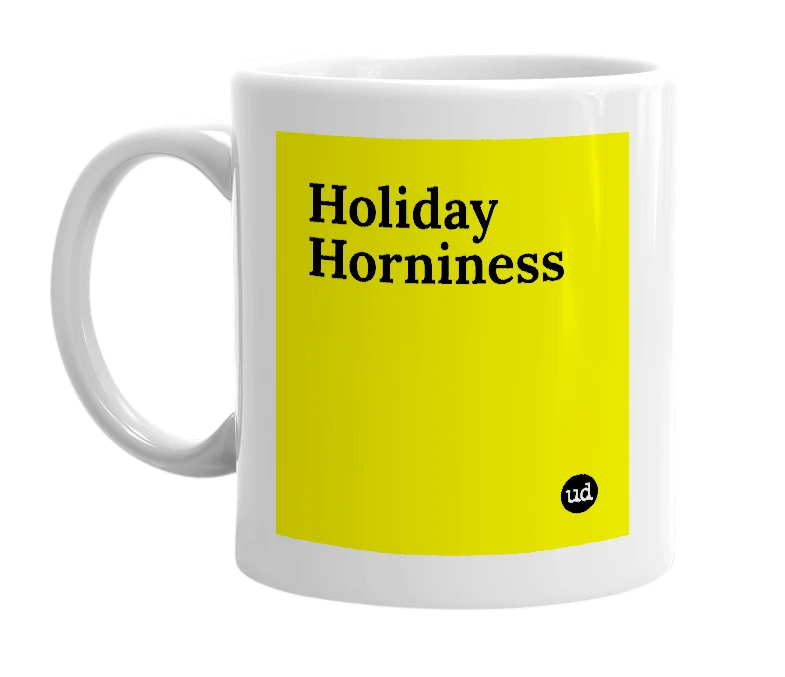 White mug with 'Holiday Horniness' in bold black letters