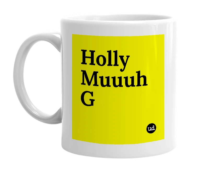 White mug with 'Holly Muuuh G' in bold black letters