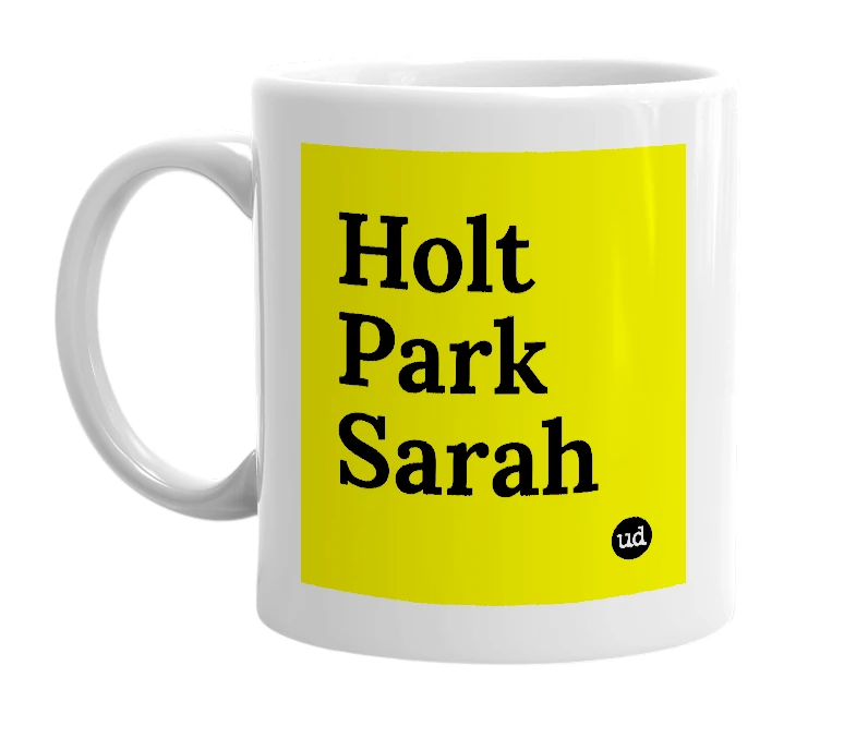 White mug with 'Holt Park Sarah' in bold black letters