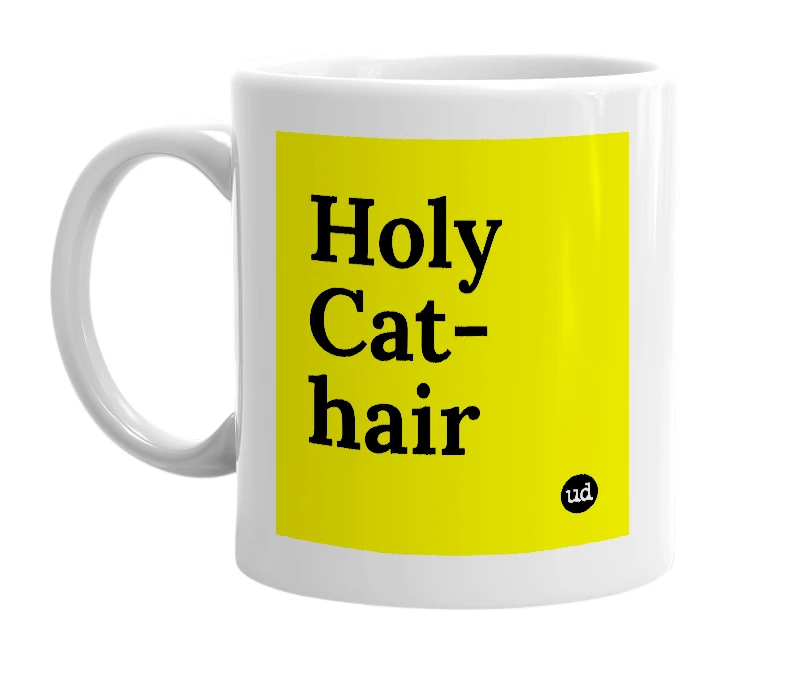 White mug with 'Holy Cat-hair' in bold black letters