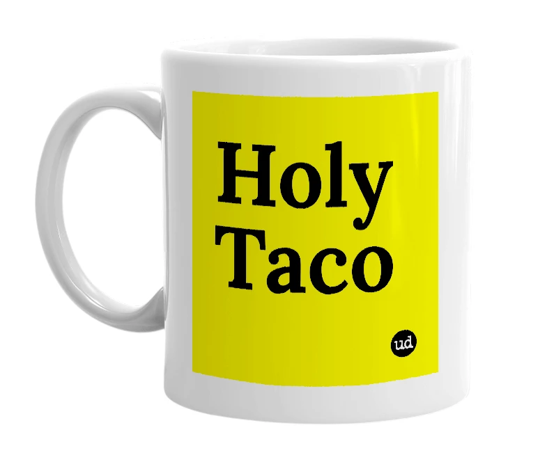 White mug with 'Holy Taco' in bold black letters