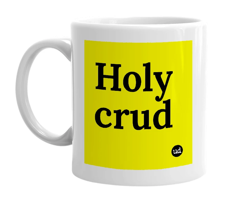 White mug with 'Holy crud' in bold black letters
