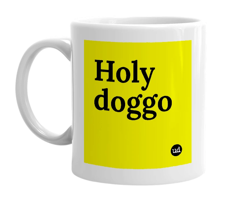 White mug with 'Holy doggo' in bold black letters