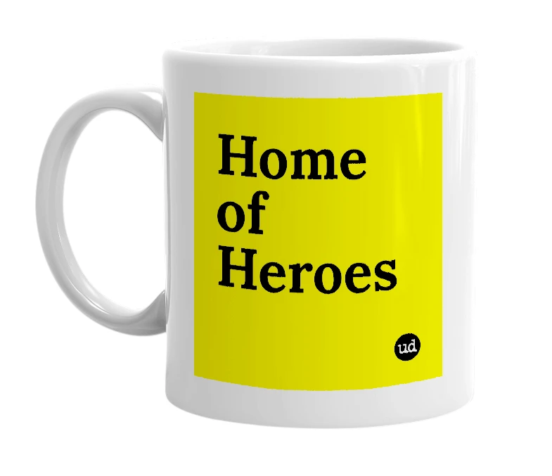 White mug with 'Home of Heroes' in bold black letters