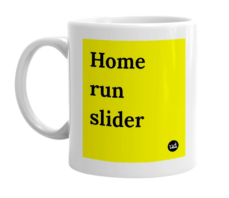 White mug with 'Home run slider' in bold black letters