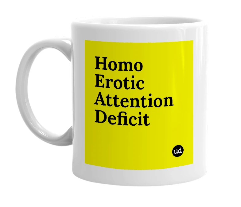 White mug with 'Homo Erotic Attention Deficit' in bold black letters
