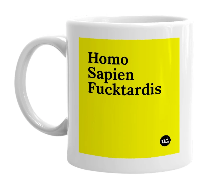 White mug with 'Homo Sapien Fucktardis' in bold black letters