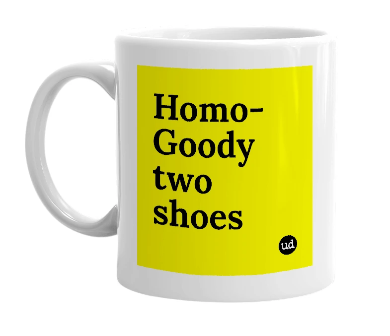 White mug with 'Homo-Goody two shoes' in bold black letters