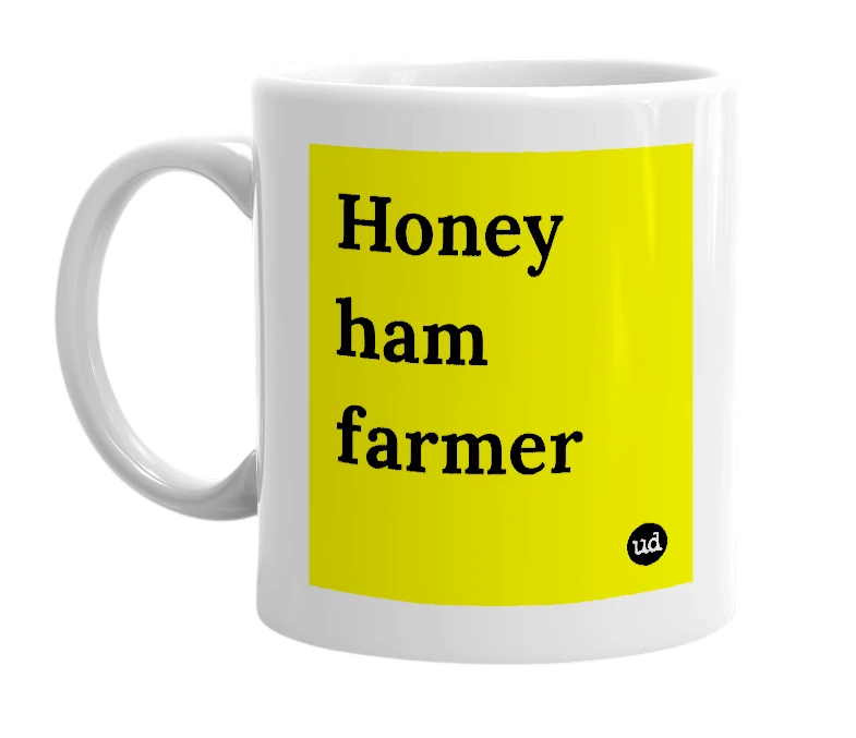 White mug with 'Honey ham farmer' in bold black letters