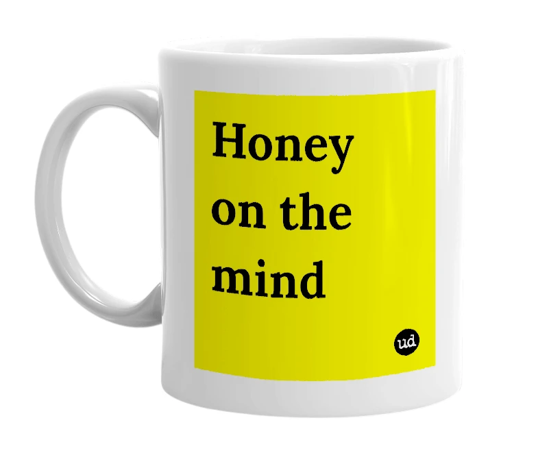 White mug with 'Honey on the mind' in bold black letters