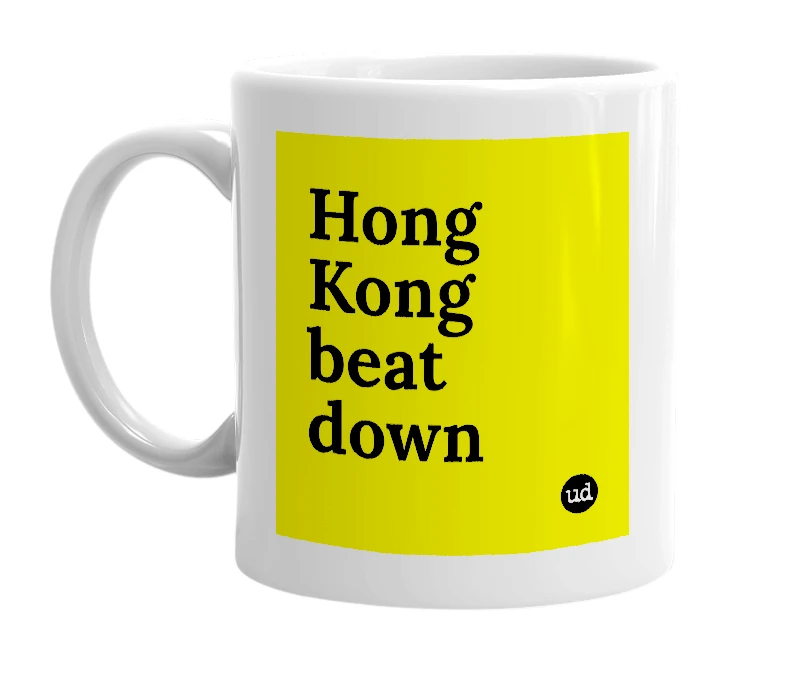 White mug with 'Hong Kong beat down' in bold black letters