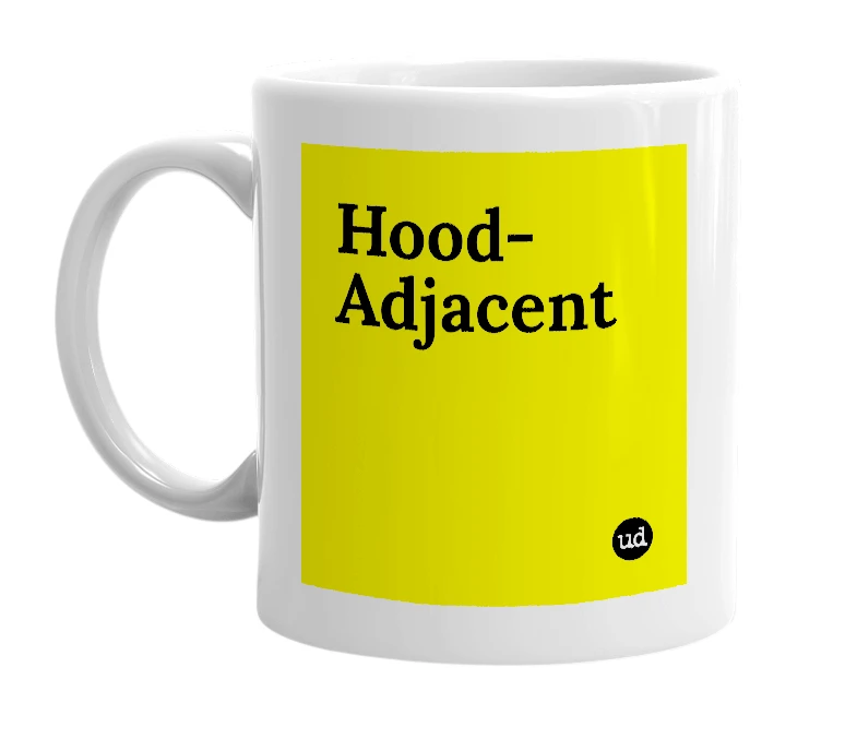 White mug with 'Hood-Adjacent' in bold black letters
