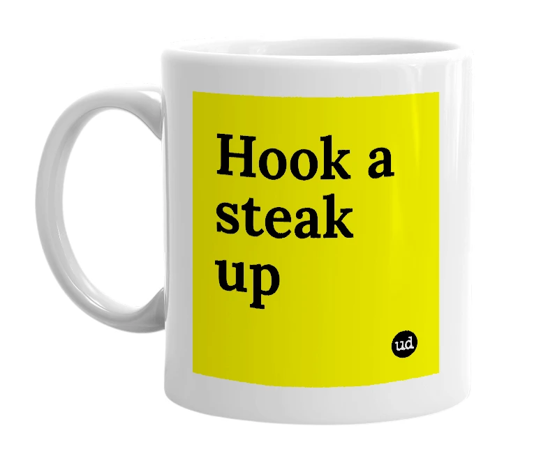 White mug with 'Hook a steak up' in bold black letters