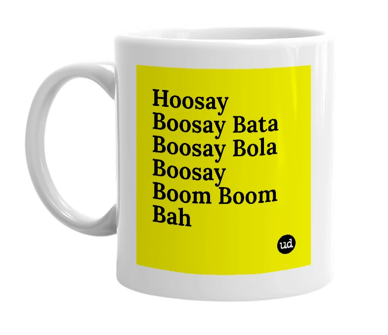 White mug with 'Hoosay Boosay Bata Boosay Bola Boosay Boom Boom Bah' in bold black letters