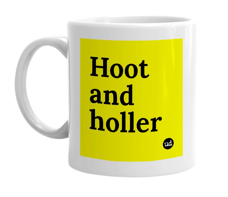 White mug with 'Hoot and holler' in bold black letters