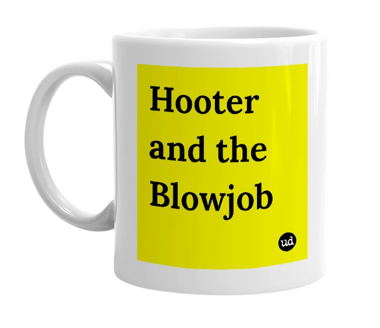 White mug with 'Hooter and the Blowjob' in bold black letters