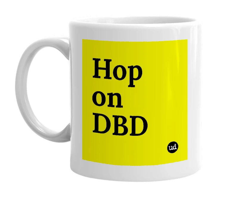 White mug with 'Hop on DBD' in bold black letters