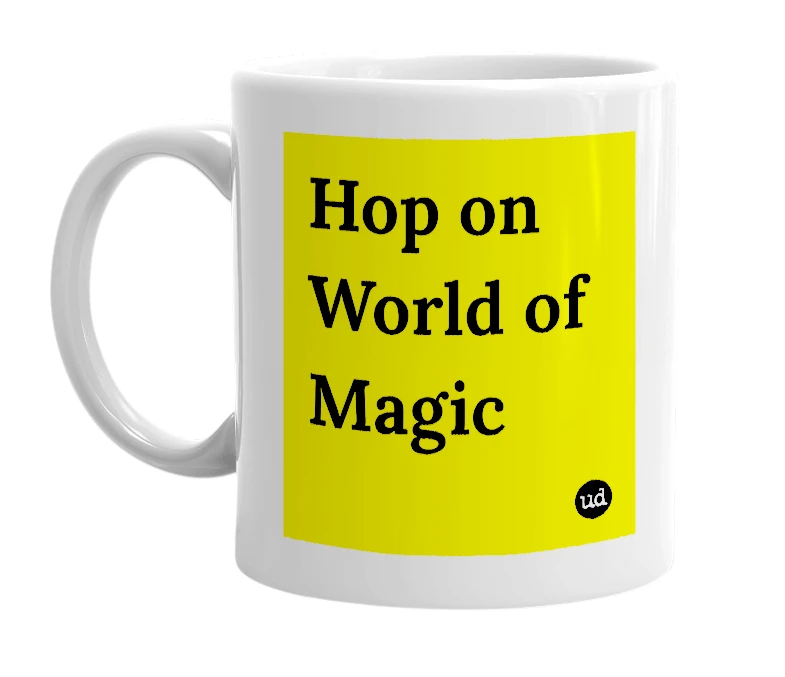 White mug with 'Hop on World of Magic' in bold black letters