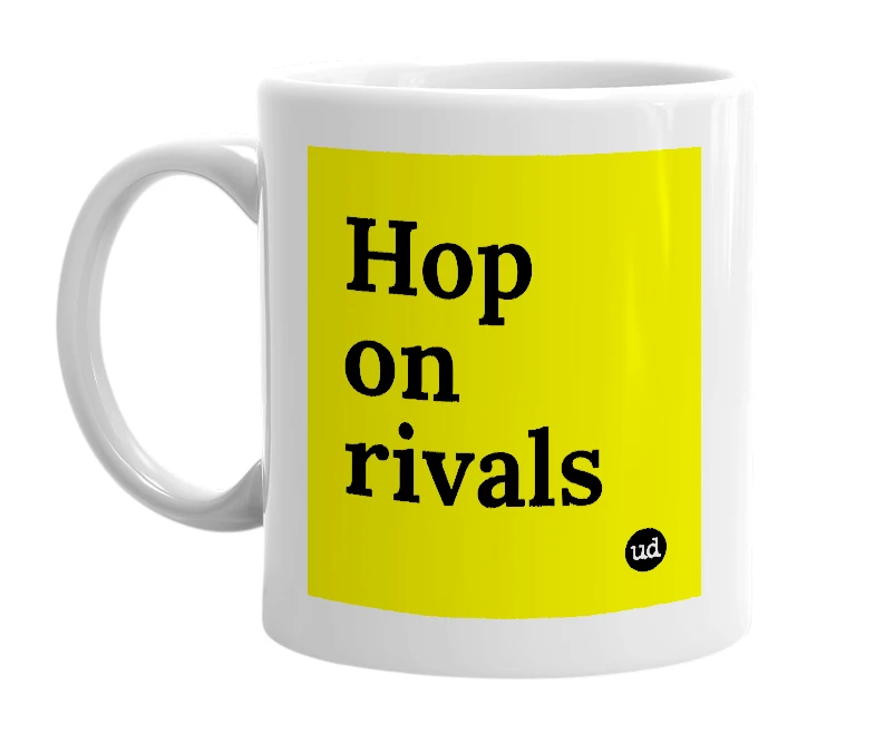 White mug with 'Hop on rivals' in bold black letters