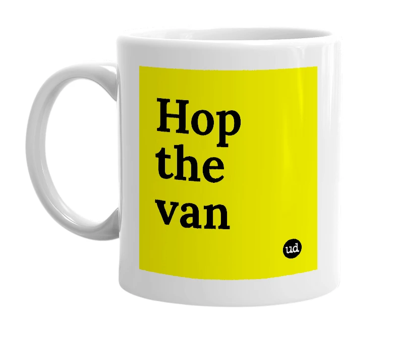 White mug with 'Hop the van' in bold black letters