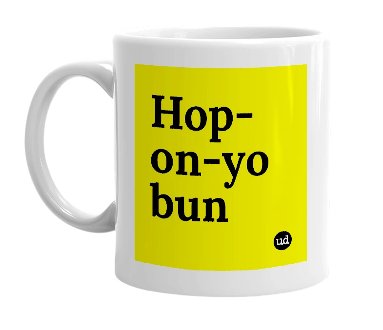 White mug with 'Hop-on-yo bun' in bold black letters